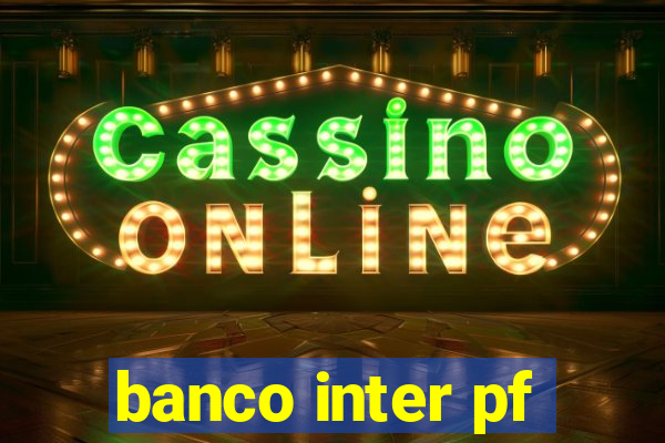 banco inter pf